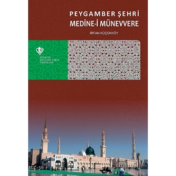 Peygamber Şehri Medine-I Münevvere Irfan Küçükköy