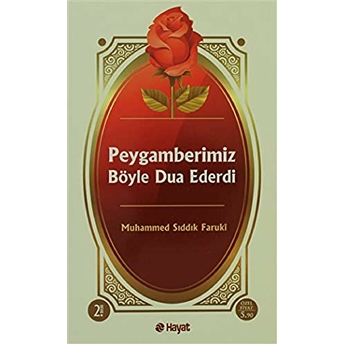 Peygamberimiz Böyle Dua Ederdi Muhammed Sıddık Faruki