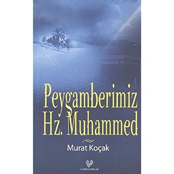 Peygamberimiz Hz. Muhammed-Murat Koçak