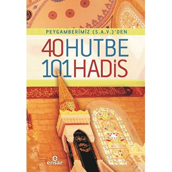 Peygamberimiz (S.a.v)'Den 40 Hutbe 101 Hadis