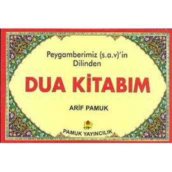 Peygamberimiz (S.a.v)’In Dilinden Dua Kitabım (Dua-108) Arif Pamuk