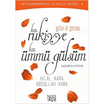 Peygamberimiz Ve Ailesi Dizisi 4 - Gül'ün Iki Goncası Hz. Rukiyye - Hz. Ümmü Gülsüm Hilal Kara, Abdullah Kara