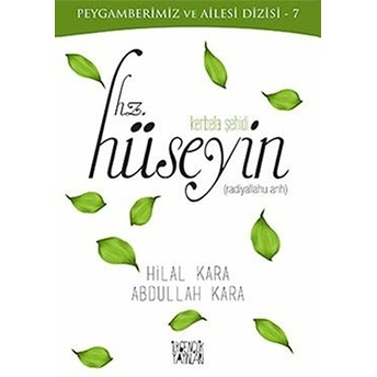 Peygamberimiz Ve Ailesi Dizisi 7 - Kerbela Şehidi Hz. Hüseyin Hilal Kara, Abdullah Kara