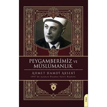 Peygamberimiz Ve Müslümanlık Ahmet Hamdi Akseki