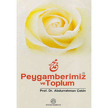 Peygamberimiz Ve Toplum Abdurrahman Çetin