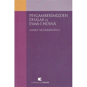 Peygamberimizden Dualar Ve Esma-I Hüsna Ahmet Müderrisoğlu