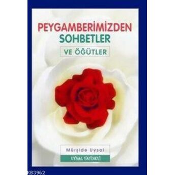 Peygamberimizden Sohbetler Ve Öğütler Mürşide Uysal