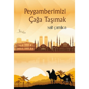 Peygamberimizi Çağa Taşımak Sait Çamlıca