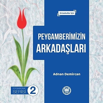 Peygamberimizin Arkadaşları; Ortaokullar Içinortaokullar Için Adnan Demircan