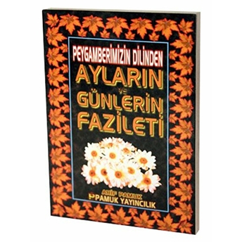 Peygamberimizin Dilinden Ayların Günlerin Fazileti (Üçaylar-004) Arif Pamuk