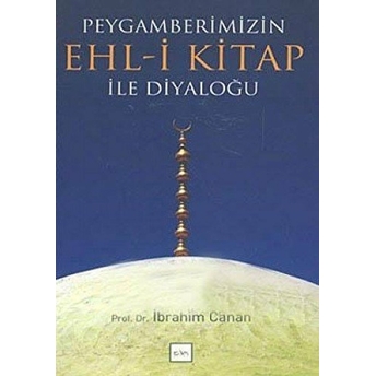 Peygamberimizin Ehl - I Kitap Ile Diyaloğu Ibrahim Canan