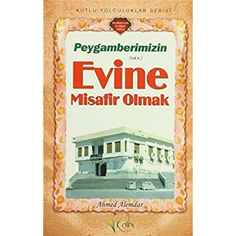 Peygamberimizin Evine Misafir Olmak Ahmed Alemdar