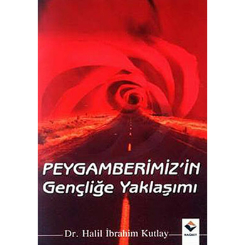 Peygamberimizin Gençliğe Yaklaşımı-Halil Ibrahim Kutlay