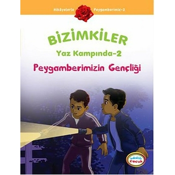 Peygamberimizin Gençliği / Bizimkiler Yaz Kampında -2 Ayşe Alkan Sarıçiçek