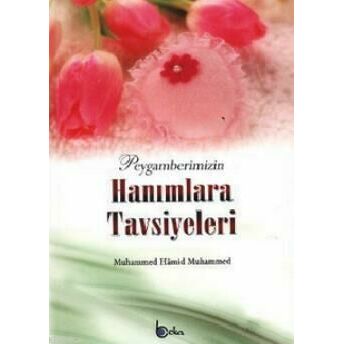 Peygamberimizin Hanımlara Tavsiyeleri Muhammed Hamidullah