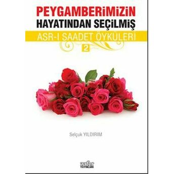 Peygamberimizin Hayatından Seçilmiş Asr-I Saadet Öyküleri - 2 Selçuk Yıldırım