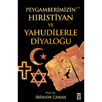 Peygamberimizin Hıristiyan Ve Yahudilerle Diyaloğu Ibrahim Canan