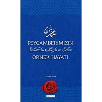 Peygamberimizin Örnek Hayatı F. Sena Arıcı