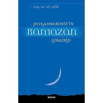 Peygamberimiz'in Ramazan Günlüğü Ali Çelik