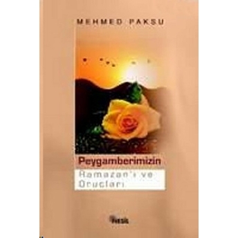 Peygamberimizin Ramazanı Ve Oruçları Mehmed Paksu