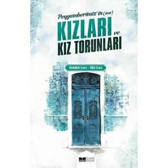 Peygamberimiz'in (S.a.s) Kızları Ve Kız Torunları Abdullah Kara, Hilal Kara