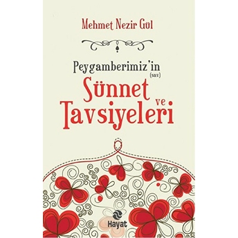 Peygamberimiz'in (Sav.) Sünnet Ve Tavsiyeleri Mehmet Nezir Gül