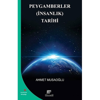 Peygamberler (Insanlık) Tarihi Ahmet Musaoğlu