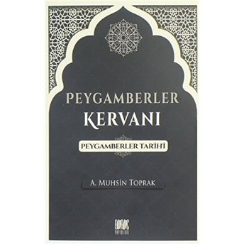 Peygamberler Kervanı - Peygamberler Tarihi A. Muhsin Toprak