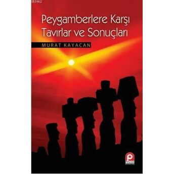 Peygamberlere Karşı Tavırlar Ve Sonuçları Murat Kayacan