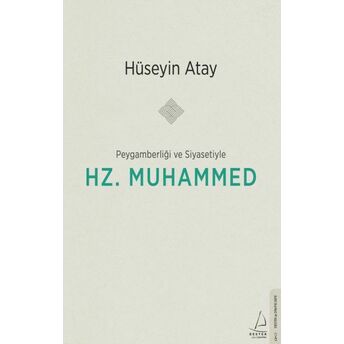 Peygamberliği Ve Siyasetiyle Hz. Muhammed Hüseyin Atay