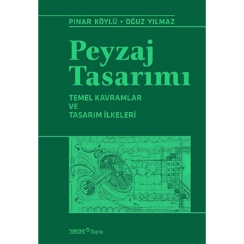 Peyzaj Tasarımı – Temel Kavramlar Ve Tasarım Ilkeleri