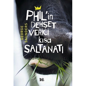 Philin Dehşet Verici Kısa Saltanatı George Saunders