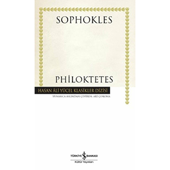 Philoktetes - Hasan Ali Yücel Klasikleri (Ciltli) Sophokles