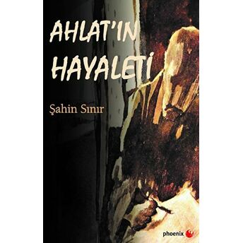 Phoenix Yayınevi Ahlat'ın Hayaleti - Şahin Sınır