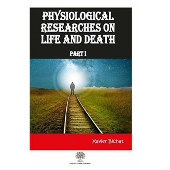 Physiological Researches On Life And Death Part 1 - Xavier Bichat