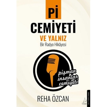 Pi Cemiyeti Ve Yalnız Bir Radyo Hikayesi Reha Özcan