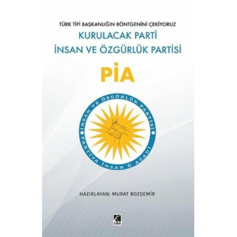 Pia - Kurulacak Parti Insan Ve Özgürlük Partisi Murat Bozdemir