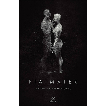 Pia Mater 1. Kitap Serkan Karaismailoğlu