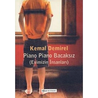 Piano Piano Bacaksız (Evimizin Insanları) The People Who Lived In Our Home Kemal Demirel