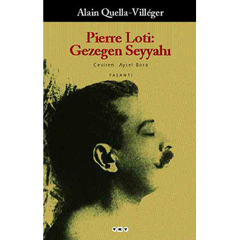 Pierre Loti: Gezegen Seyyahı Alain Quella-Villeger