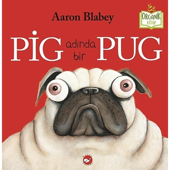 Pig Adında Bir Pug (Ciltli) - Organik Kitaplar Aaron Blabey