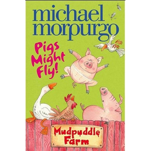 Pigs Might Fly (Mudpuddle Farm) - Michael Morpurgo