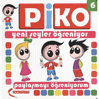 Piko Yeni Şeyler Öğreniyor 6 - Paylaşmayı Öğreniyorum Uğur Köse