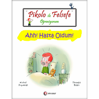 Pikolo Ile Felsefe Öğreniyorum - Ahh! Hasta Oldum! Michel Piquemal