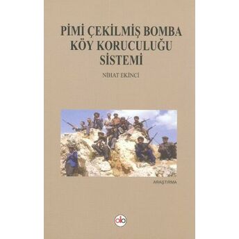 Pimi Çekilmiş Bomba Köy Koruculuğu Sistemi Nihat Ekinci