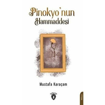 Pinokyo’nun Hammaddesi Mustafa Karaçam