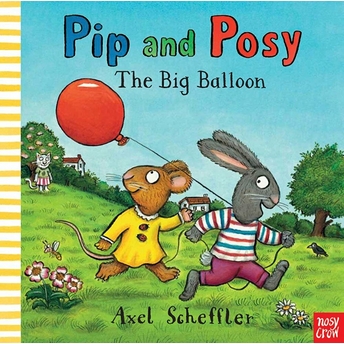 Pip And Posy: The Big Balloon - Axel Scheffler