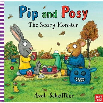 Pip And Posy: The Scary Monster Axel Scheffler