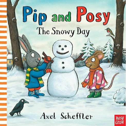 Pip And Posy: The Snowy Day Axel Scheffler