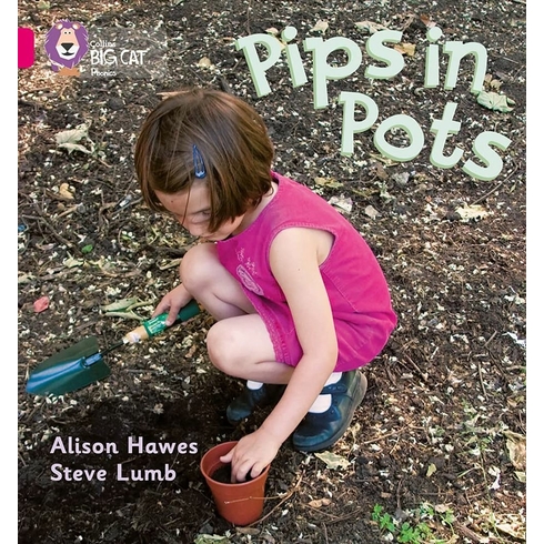 Pips In Pots (Big Cat Phonics-1B Pink) Alison Hawes